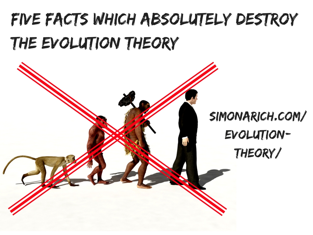Five Facts Which Absolutely Destroy the Evolution Theory