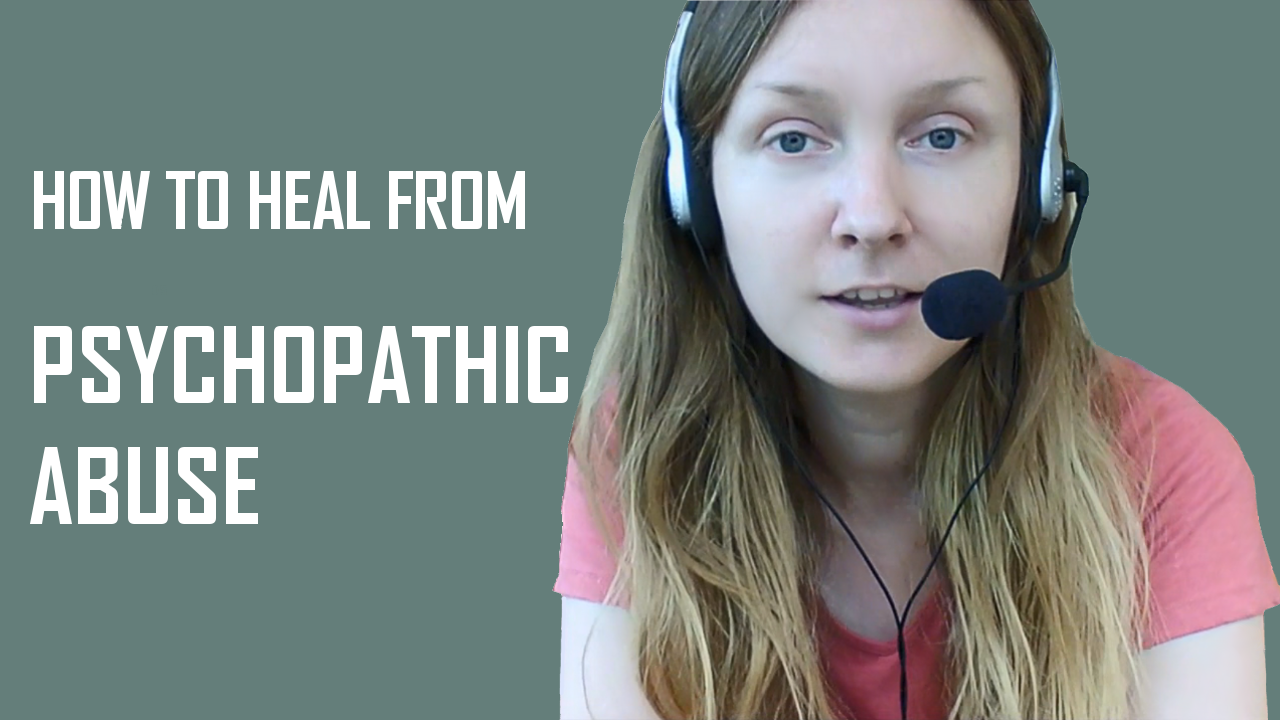 A Quick Way to Heal from Psychopathic Abuse